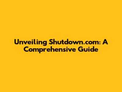 Unveiling Shutdown.com: A Comprehensive Guide