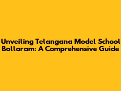 Unveiling Telangana Model School Bollaram: A Comprehensive Guide