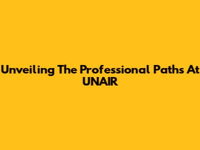 Unveiling The Professional Paths At UNAIR