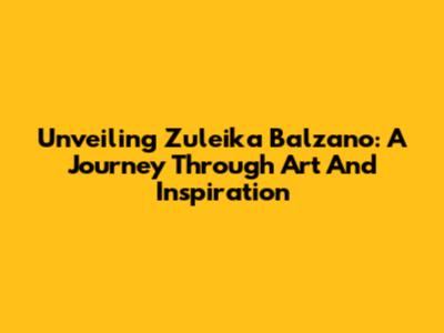 Unveiling Zuleika Balzano: A Journey Through Art And Inspiration
