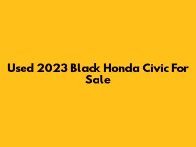 Used 2023 Black Honda Civic For Sale