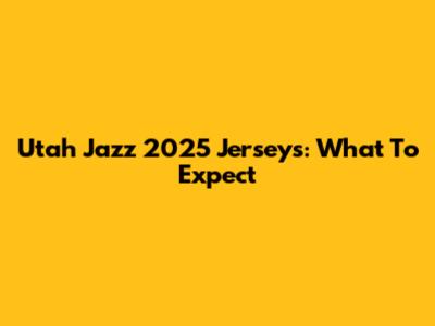 Utah Jazz 2025 Jerseys: What To Expect