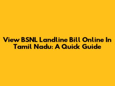 View BSNL Landline Bill Online In Tamil Nadu: A Quick Guide