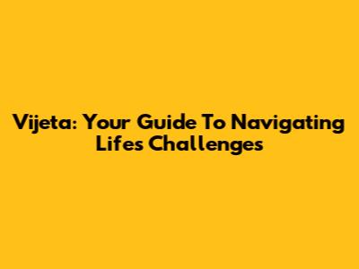 Vijeta: Your Guide To Navigating Life's Challenges