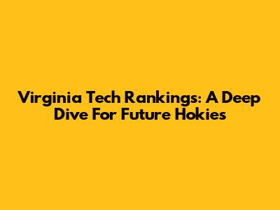 Virginia Tech Rankings: A Deep Dive For Future Hokies
