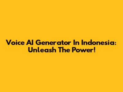 Voice AI Generator In Indonesia: Unleash The Power!
