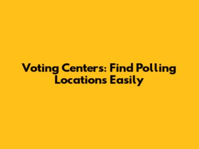 Voting Centers: Find Polling Locations Easily