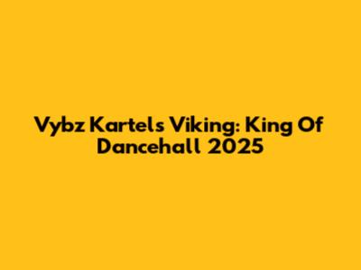 Vybz Kartel's Viking: King Of Dancehall 2025