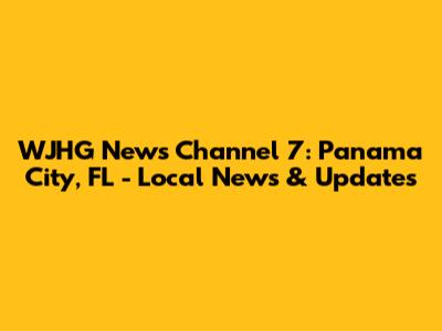 WJHG News Channel 7: Panama City, FL - Local News & Updates