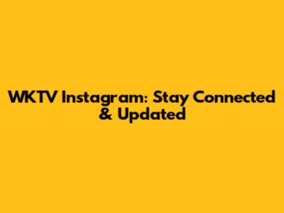 WKTV Instagram: Stay Connected & Updated