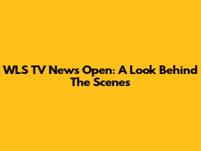 WLS TV News Open: A Look Behind The Scenes