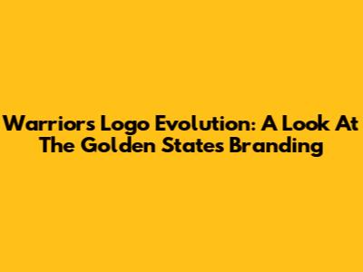 Warriors Logo Evolution: A Look At The Golden State's Branding