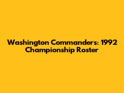 Washington Commanders: 1992 Championship Roster