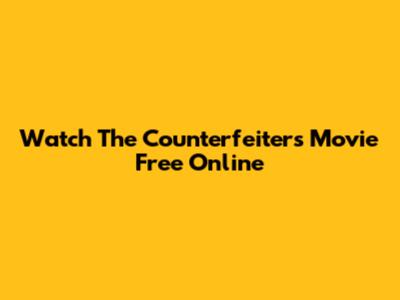 Watch 'The Counterfeiters' Movie Free Online