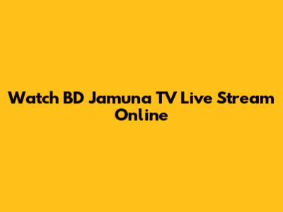 Watch BD Jamuna TV Live Stream Online