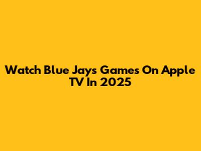 Watch Blue Jays Games On Apple TV In 2025