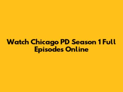 Watch Chicago PD Season 1 Full Episodes Online
