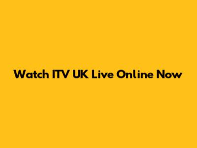 Watch ITV UK Live Online Now