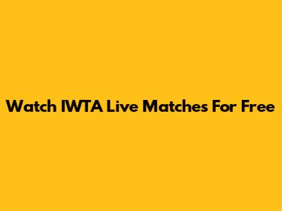 Watch IWTA Live Matches For Free