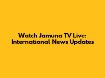 Watch Jamuna TV Live: International News Updates