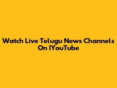 Watch Live Telugu News Channels On IYouTube