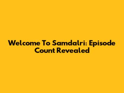 Welcome To Samdalri: Episode Count Revealed