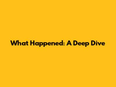 What Happened: A Deep Dive