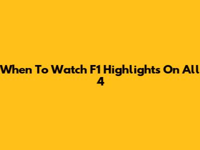 When To Watch F1 Highlights On All 4