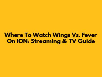 Where To Watch Wings Vs. Fever On ION: Streaming & TV Guide