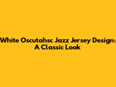 White Oscutahsc Jazz Jersey Design: A Classic Look