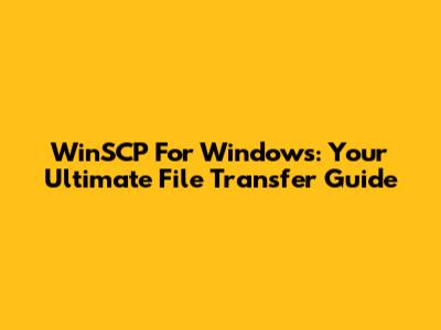 WinSCP For Windows: Your Ultimate File Transfer Guide
