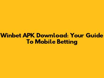 Winbet APK Download: Your Guide To Mobile Betting