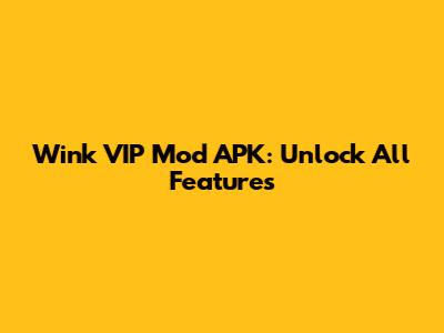 Wink VIP Mod APK: Unlock All Features