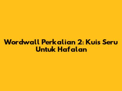 Wordwall Perkalian 2: Kuis Seru Untuk Hafalan