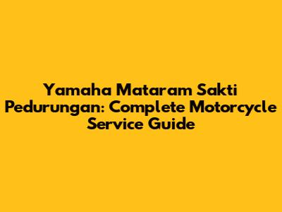 Yamaha Mataram Sakti Pedurungan: Complete Motorcycle Service Guide
