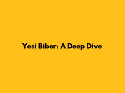 Yesi Biber: A Deep Dive