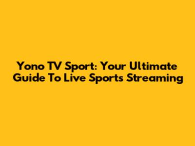 Yono TV Sport: Your Ultimate Guide To Live Sports Streaming