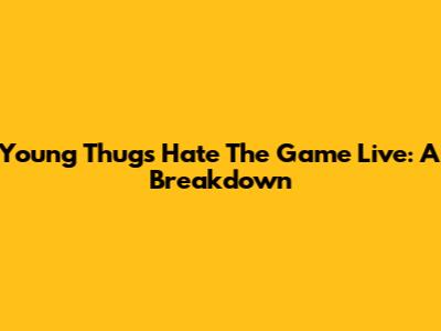 Young Thug's "Hate The Game" Live: A Breakdown