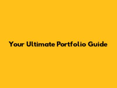 Your Ultimate Portfolio Guide
