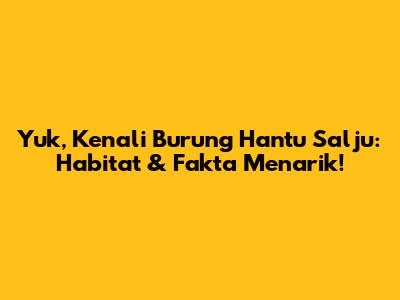 Yuk, Kenali Burung Hantu Salju: Habitat & Fakta Menarik!