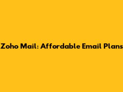 Zoho Mail: Affordable Email Plans