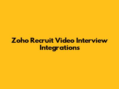Zoho Recruit Video Interview Integrations