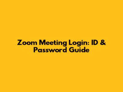 Zoom Meeting Login: ID & Password Guide