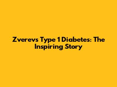 Zverev's Type 1 Diabetes: The Inspiring Story